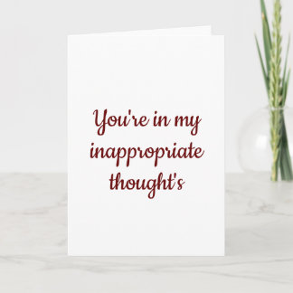 Valentine you're in my inappropriate thoughts holiday card
