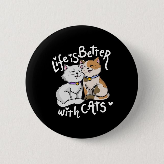 Valentine's Cat Lover Life Is Better With Cats Mot 2 Inch Round Button (Front)