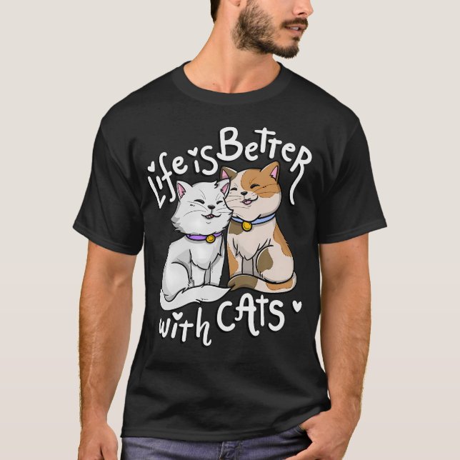 Valentine's Cat Lover Life Is Better With Cats mot T-Shirt (Front)