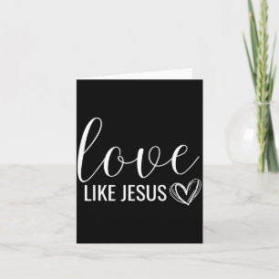 Valentines Christian Love Like Jesus  Card