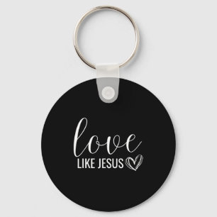 Valentines Christian Love Like Jesus  Keychain