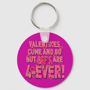 Valentines Come & Go But BFF's are Forever! Keychain