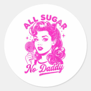 Valentine's Day All Sugar No Daddy Single Life Fun Classic Round Sticker