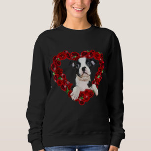 Valentines Day Boston Terrier Heart Roses Gift Dog Sweatshirt