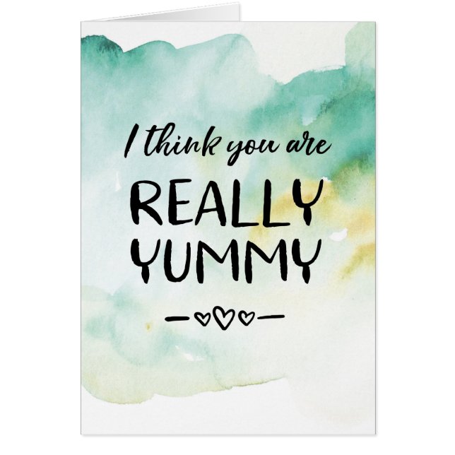 Valentines Day card, I think you are really yummy (Front)