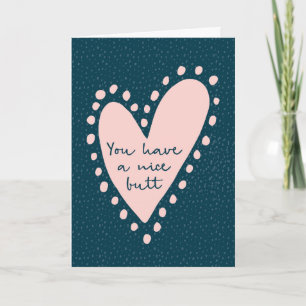 Valentines Day card, You have a nice butt Holiday Card