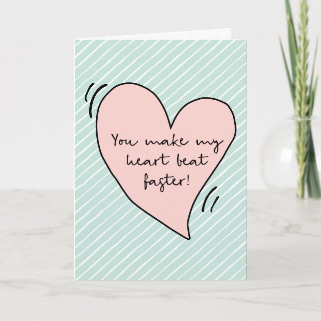 Valentines Day card, You make my heart beat faster Holiday Card (Front)
