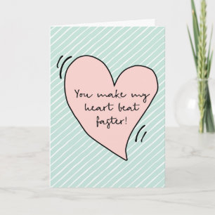 Valentines Day card, You make my heart beat faster Holiday Card