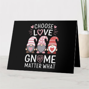 Valentines Day Choose Love Gnome Matter What Card