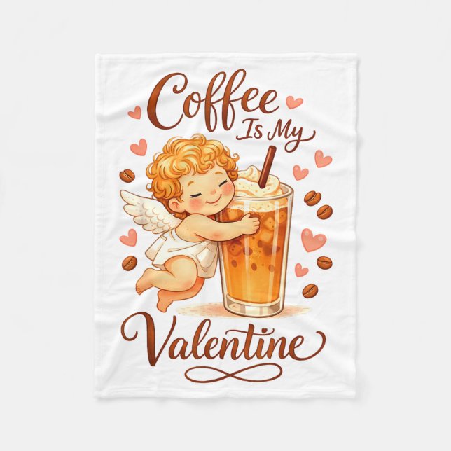 Valentine's Day Coffee Is My Valentine Coffee Love Fleece Blanket (Front)