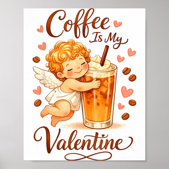 Valentine's Day Coffee Is My Valentine Coffee Love Poster (Front)