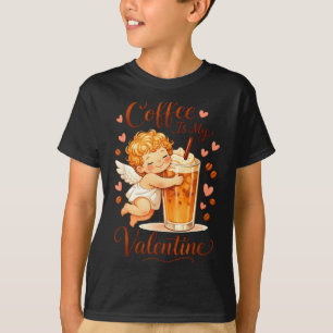 Valentine's Day Coffee Is My Valentine Coffee Love T-Shirt
