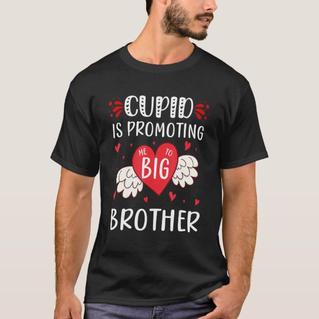 valentines day cupid is promoting me to big brothe T-Shirt (Front)