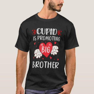 valentines day cupid is promoting me to big brothe T-Shirt