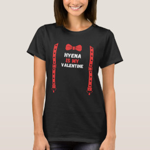 Valentines Day Custome hyena is my valentine For H T-Shirt