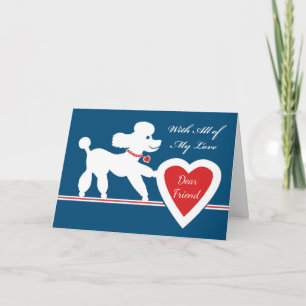 Valentine's Day for Friend , Cute Poodle & Heart Holiday Card