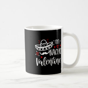 Valentines Day Funny Nacho Valentine Girl Boy Wome Coffee Mug