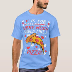 Valentine's Day Funny V Is For Very Much Would Lik T-Shirt