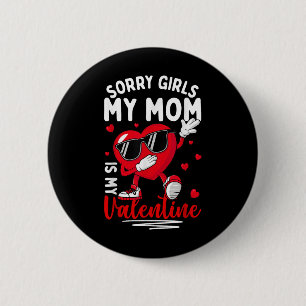 Valentines Day Girls Boys Sorry Girls My Mom Is My 2 Inch Round Button