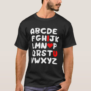 Valentines Day Heart Alphabet ABC I Love You Funny T-Shirt