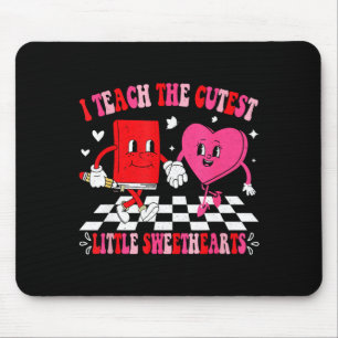 Valentines Day I Teach Cutest Sweethearts Teacher Mouse Pad