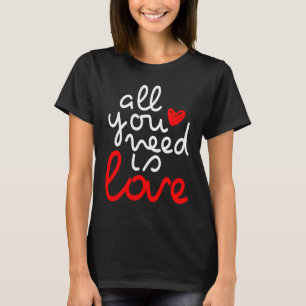 Valentine's Day  Men Women Couples All You Need Is T-Shirt