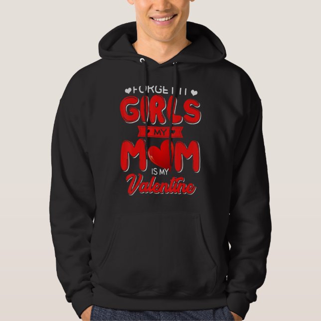 Valentines Day Mom Is My Valentine No Need Girl Fo Hoodie (Front)