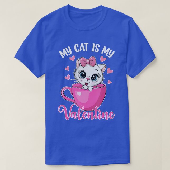 Valentines Day My Cat Is My Valentine T-Shirt (Design Front)