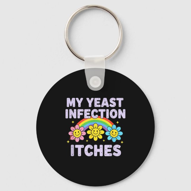 Valentine's Day My Yeast Infection Itches Funny Cr Keychain (Front)
