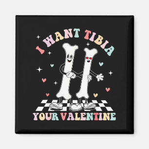 Valentines Day Ortho Nurse Orthopedic I Want Tibia Magnet