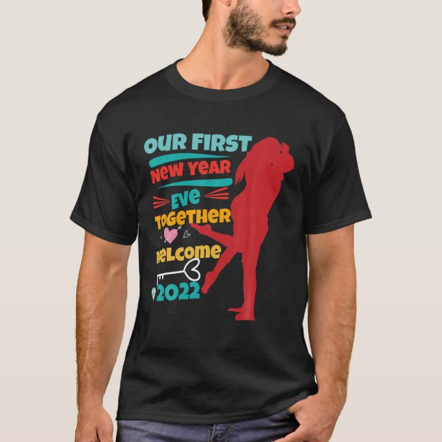 Valentines Day Our First New Years Eve Together We T-Shirt (Front)