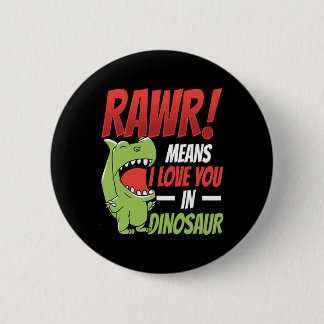 Valentines Day Rawr Means I Love You In Dinosaur 2 Inch Round Button
