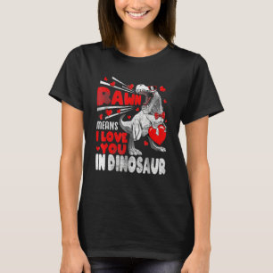 Valentines Day Rawr Means I Love You in Dinosaur T-Shirt