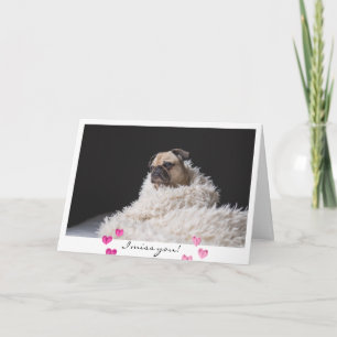 Valentine's Day Sad Pug Dog Photo I miss you Holiday Card