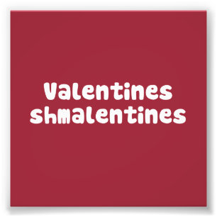 Valentines Day Schmalentines Day Photo Print
