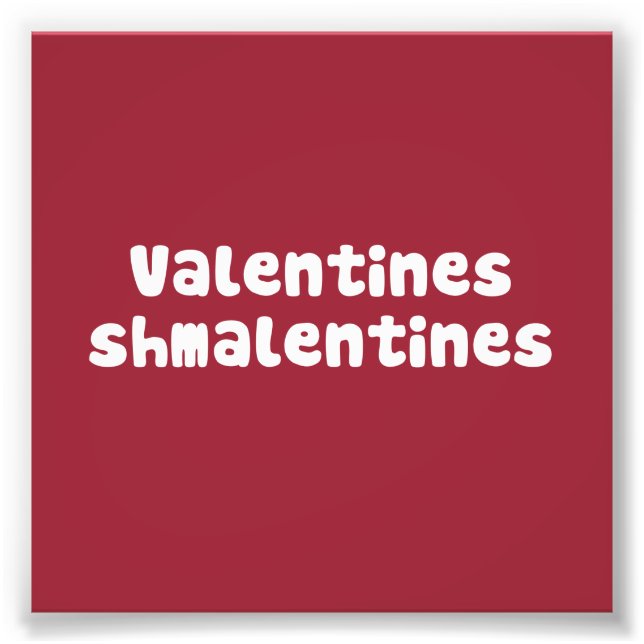Valentines Day Schmalentines Day Photo Print (Front)
