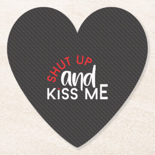 Valentine's Day "Shut Up and Kiss Me" Paper Coaster