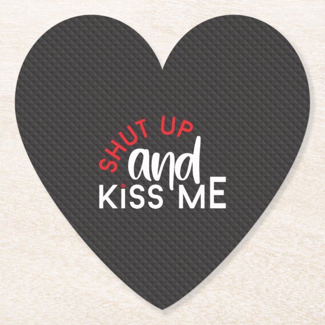 Valentine's Day "Shut Up and Kiss Me" Paper Coaster (Front)