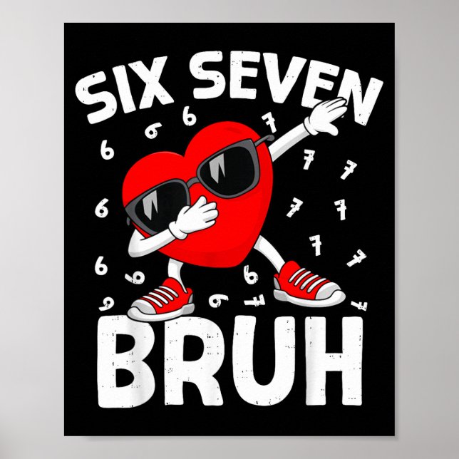 Valentines Day Six Seven Bruh 6 7 Meme Dab Heart B Poster (Front)