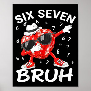 Valentines Day Six Seven Bruh 6 7 Meme Dab Heart B Poster