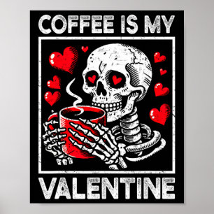 Valentines Day Skeleton Coffee Is My Valentine Cof Poster