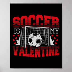 Valentines Day Soccer Is My Valentine Comfort Colo Poster