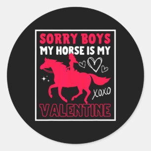 Valentines Day Sorry Boys My Horse Is My Valentine Classic Round Sticker