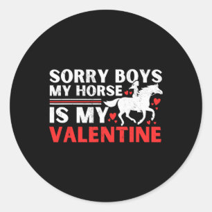 Valentines Day Sorry Boys My Horse Is My Valentine Classic Round Sticker