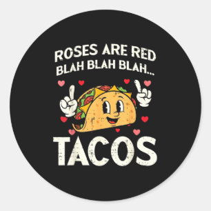Valentines Day Tacos Roses Are Red Blah Funny Men Classic Round Sticker