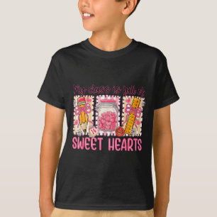 Valentines Day Teacher Kids My Cl Is Full Of Sweet T-Shirt