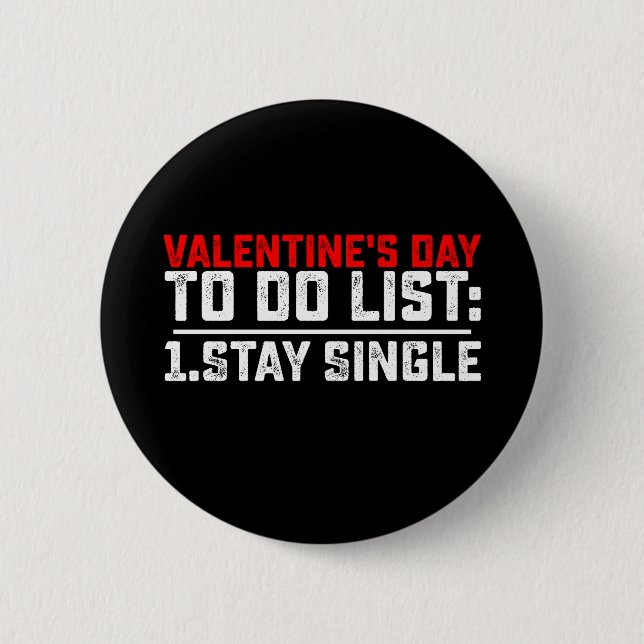 Valentine's Day To Do List Stay Single Funny 2 Inch Round Button (Front)
