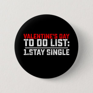 Valentine's Day To Do List Stay Single Funny 2 Inch Round Button