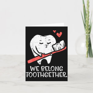 Valentines Day Tooth Brush We Belong Together Dent Card
