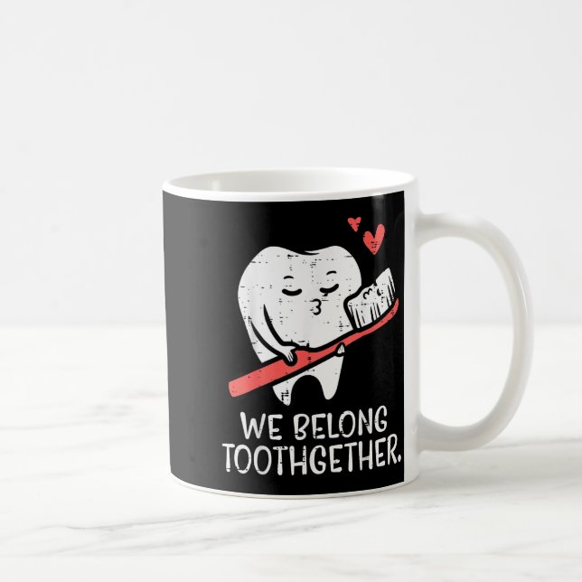 Valentines Day Tooth Brush We Belong Together Dent Coffee Mug (Right)